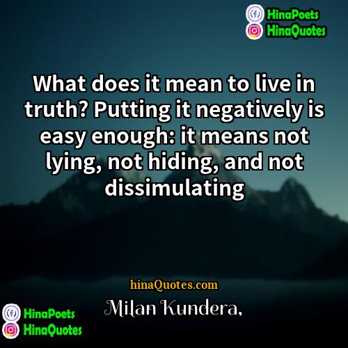 Milan Kundera Quotes | What does it mean to live in